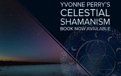 Yvonne Perry’s Book “Celestial Shamanism” Now Available
